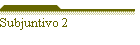 Subjuntivo 2
