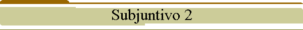 Subjuntivo 2